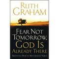 Fear Not Tomorrow, God Is Already There: Trusting Him in Uncertain Times