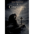 A Confession: by Leo Tolstoy