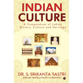 Indian Culture: A Compendium of Indian History, Culture and Heritage