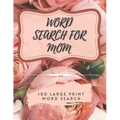 Word Search for Mom - 100 Large Print Word Search: Perfect gift for Mum's - Beautiful & Positive Words