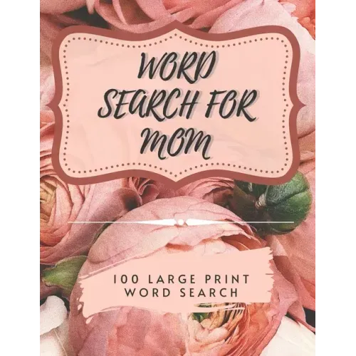 Word Search for Mom - 100 Large Print Word Search: Perfect gift for Mum's - Beautiful & Positive Words