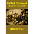 The Black Pilgrimage 2: Further Explorations in Supernatural Fiction