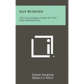Ally Betrayed: The Uncensored Story of Tito and Mihailovich