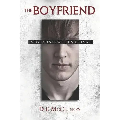The Boyfriend: Every Parents Worst nightmare