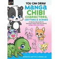 You Can Draw Manga Chibi Characters, Critters & Scenes: A Step-By-Step Guide for Learning to Draw Cute and Colorful Manga Chibis and Critters