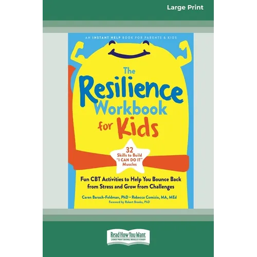 The Resilience Workbook for Kids: Fun CBT Activities to Help You Bounce Back from Stress and Grow from Challenges [Large Print 16 Pt Edition]