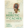 The Heretic of Cacheu: Crispina Peres and the Struggle Over Life in Seventeenth-Century West Africa