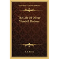 The Life of Oliver Wendell Holmes