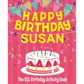 Happy Birthday Susan - The Big Birthday Activity Book: Personalized Children's Activity Book