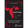 Vampirology: The Science of Horror's Most Famous Fiend