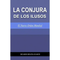 La Conjura de Los Ilusos: El Nuevo Orden Mundial