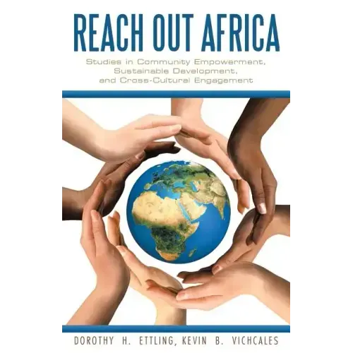 Reach Out Africa: Studies in Community Empowerment, Sustainable Development, and Cross-Cultural Engagement