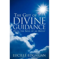 The Gift of Divine Guidance: From the Soul of an Artist