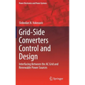 Grid-Side Converters Control and Design: Interfacing Between the AC Grid and Renewable Power Sources
