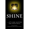 Shine: ...it's like glitter for your soul!