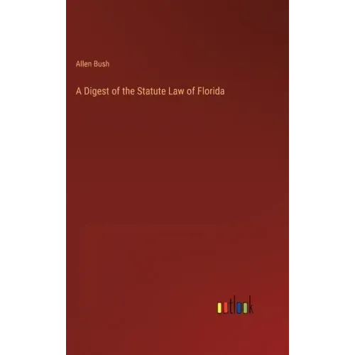 A Digest of the Statute Law of Florida