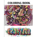 Graffiti Coloring Book: Best Street Art Adult Coloring Book with An Amazing Graffiti Art Coloring Pages - perfect Gifts for Graffiti Artists &