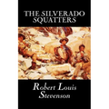The Silverado Squatters by Robert Louis Stevenson, Fiction, Classics, Historical, Literary