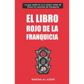 El libro rojo de la franquicia: Lo que nadie te va a contar antes de firmar tu contrato de franquicia