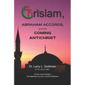 Chrislam, Abraham Accords, and the Coming Antichrist