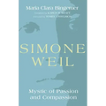 Simone Weil: Mystic of Passion and Compassion