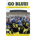 Go Blue!: Michigan's Greatest Football Stories