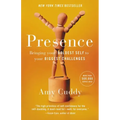 Presence: Bringing Your Boldest Self to Your Biggest Challenges