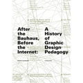 After the Bauhaus, Before the Internet: A History of Graphic Design Pedagogy