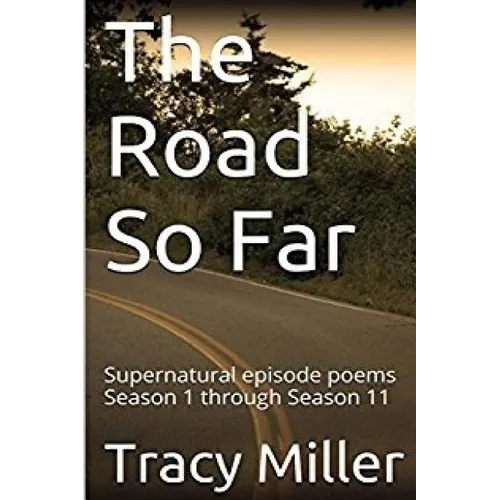 The Road So Far: Supernatural episode poems Season 1 through Season 11