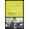 The Salaried Masses: Duty and Distraction in Weimar Germany