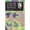 'Love Me or Kill Me': Sarah Kane and the Theatre of Extremes