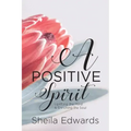 A Positive Spirit: Uplifting the Mind & Enriching the Soul