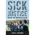 Sick Justice: Inside the American Gulag