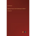 Fighting France; from Dunkerque to Belfort: in large print