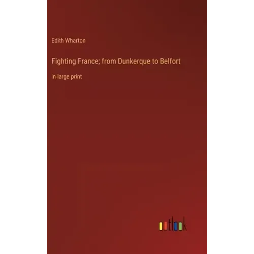 Fighting France; from Dunkerque to Belfort: in large print