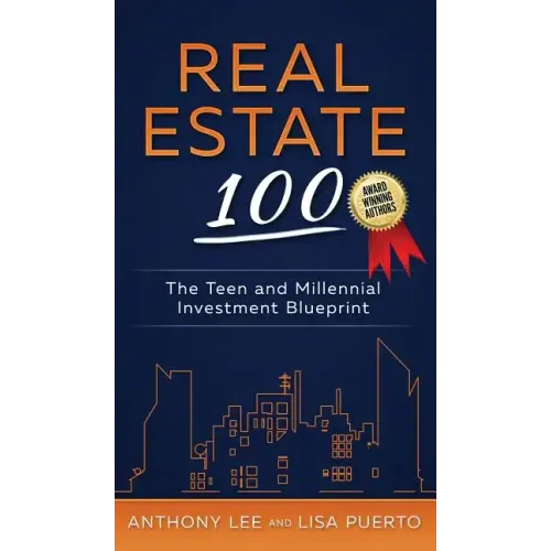 Real Estate 100: The Teen and Millennial Investment Blueprint