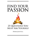Find Your Passion: 25 Questions You Must Ask Yourself