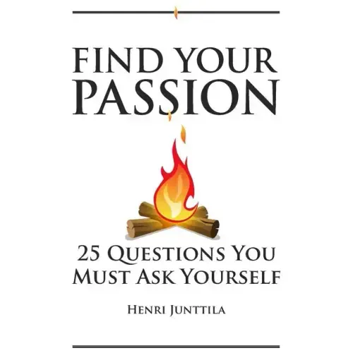 Find Your Passion: 25 Questions You Must Ask Yourself