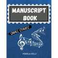 Manuscript Book Small Staves: Great Music Writing Notebook Small Staff, Blank Sheet Music Notebook!