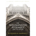 The Westminster Assembly and Its Work