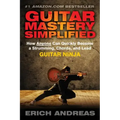 Guitar Mastery Simplified: How Anyone Can Quickly Become a Strumming, Chords, and Lead Guitar Ninja