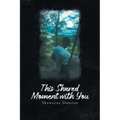 This Shared Moment with You