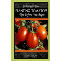 Planting Tomatoes: Tips Before You Begin