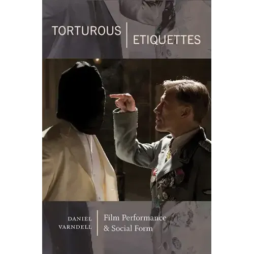 Torturous Etiquettes: Film Performance and Social Form
