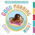 Good Morning, Good Night: A Book of Opposites