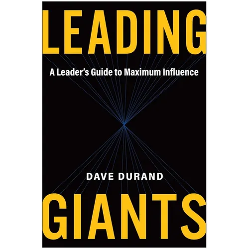 Leading Giants: A Leader's Guide to Maximum Influence