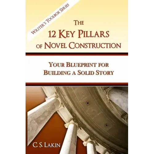 The 12 Key Pillars of Novel Construction: Your Blueprint for Building a Strong Story