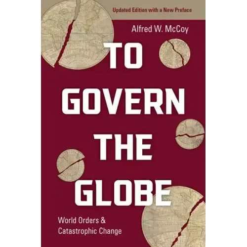 To Govern the Globe: World Orders and Catastrophic Change