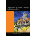 The Ministry of Vincent Van Gogh in Religion and Art