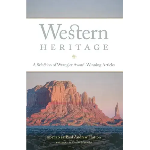 Western Heritage: A Selection of Wrangler Award-Winning Articles